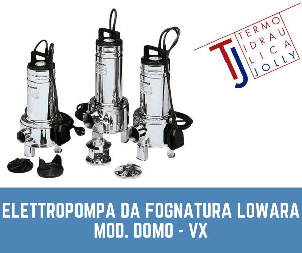 termoidraulica jolly - ELETTROPOMPA DA FOGNATURA LOWARA mod. DOMO 7 VX